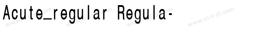 Acute_regular Regula字体转换